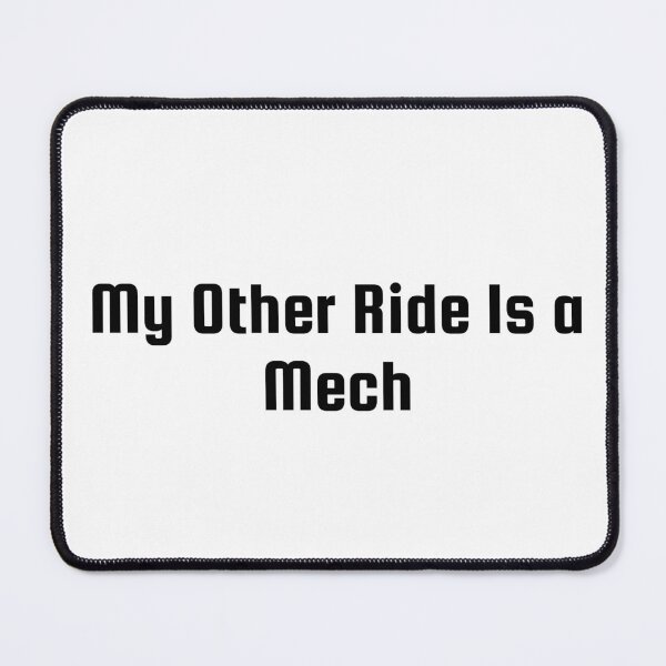 Item preview, My Other Ride Is a Mech designed and sold by Ninjacatoff.