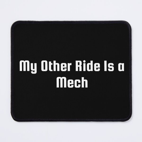 Item preview, My Other Ride Is a Mech designed and sold by Ninjacatoff.