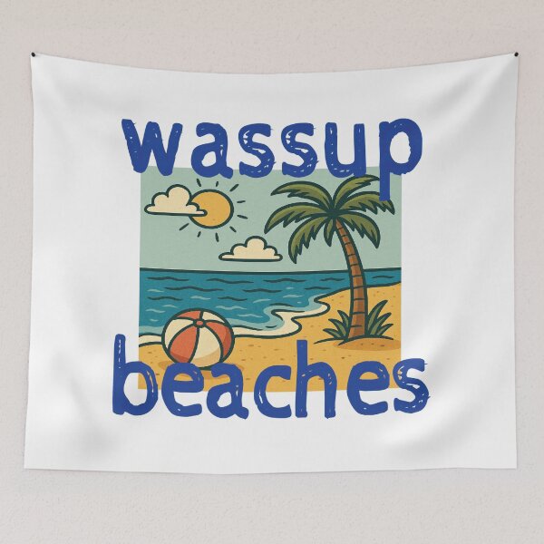 Item preview, Wassup Beaches designed and sold by AZTRELIS.