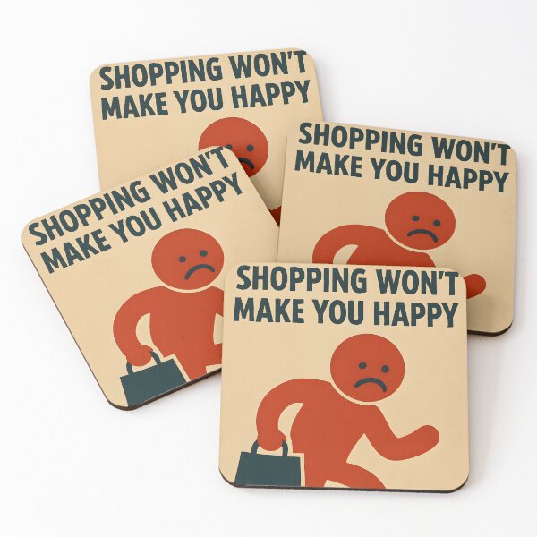 Item preview, Shopping Won't Make You Happy designed and sold by Rotfront Studio.