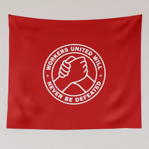 Item preview, Workers United Will Never Be Defeated designed and sold by Eat the Rich.