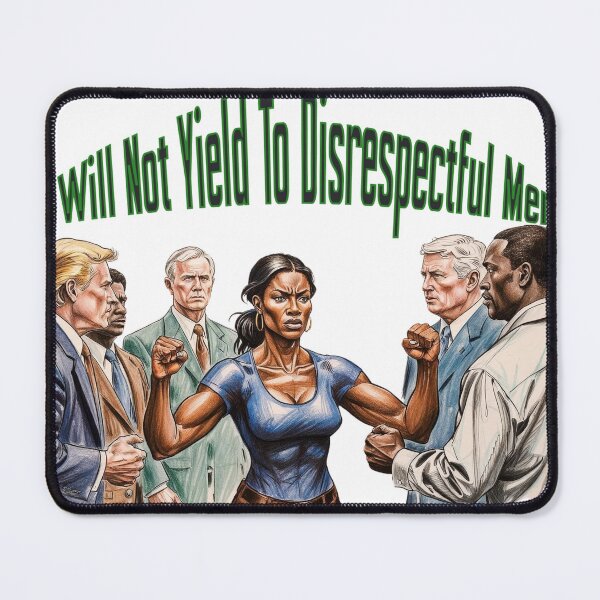 Item preview, I Will Not Yield To Disrespectful Men designed and sold by gpkool.