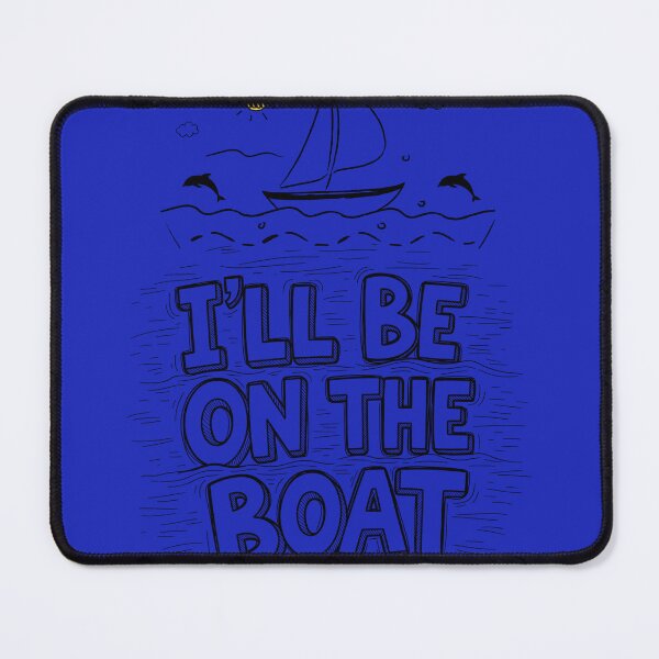 Item preview, I'll Be On The Boat designed and sold by gpkool.