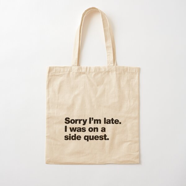 Item preview, Sorry I'm late. I was on a side quest. designed and sold by chestify.