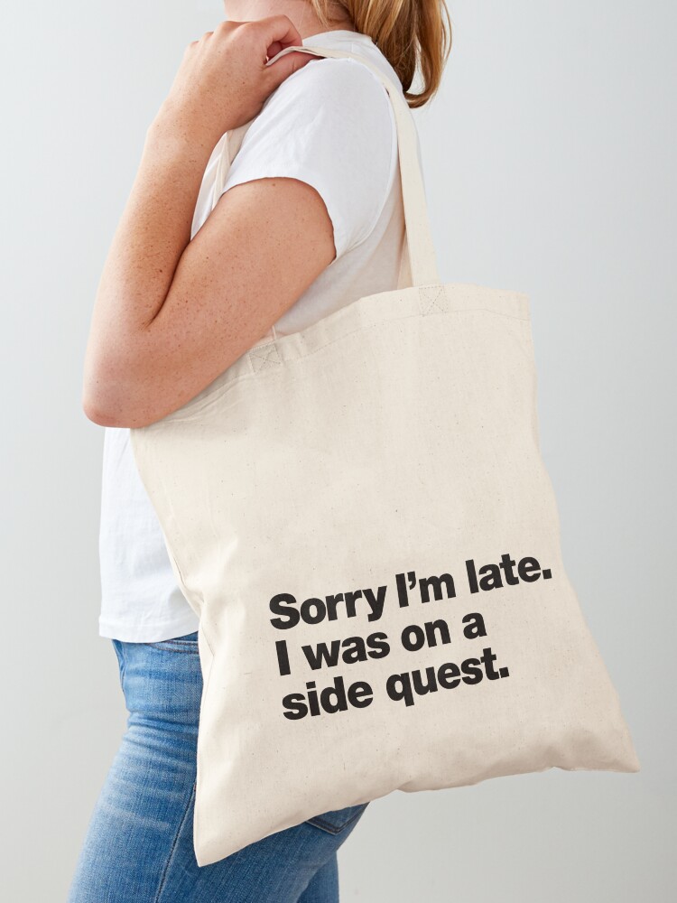 Thumbnail 1 of 5, Tote Bag, Sorry I'm late. I was on a side quest. designed and sold by chestify.