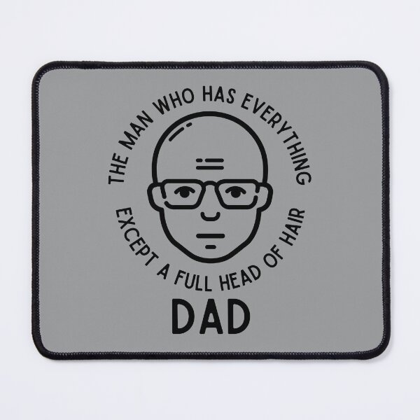 Item preview, Dad The Man Who Has Everything Except A Full Head Of Hair designed and sold by Pishpunta.