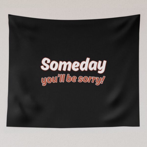 Item preview, Someday you’ll be sorry! designed and sold by Kid Wits Ink  "Wise enough to leave a lasting impression!".