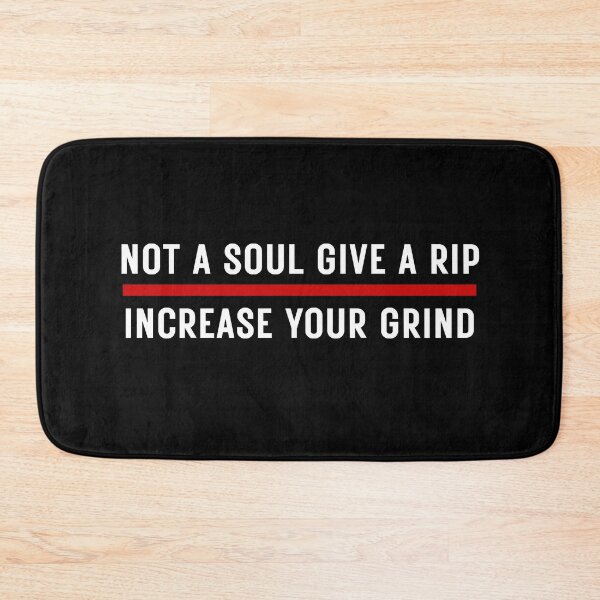 Item preview, Not A Soul Gives A Rip Increase Your Grind designed and sold by MojaveTradePost.