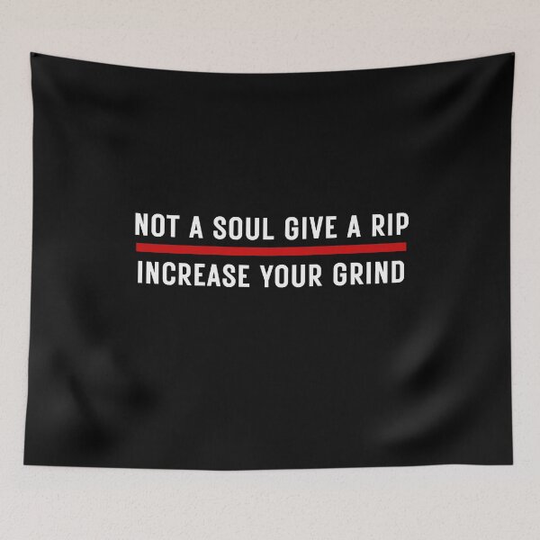 Item preview, Not A Soul Gives A Rip Increase Your Grind designed and sold by MojaveTradePost.