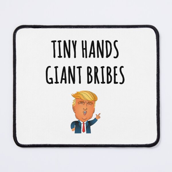 Item preview, Tiny Hands Giant Bribes designed and sold by Chris  Bradshaw.
