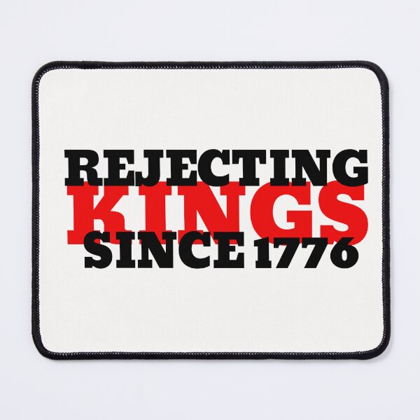Item preview, Rejecting Kings Since 1776 designed and sold by Minimalismat.