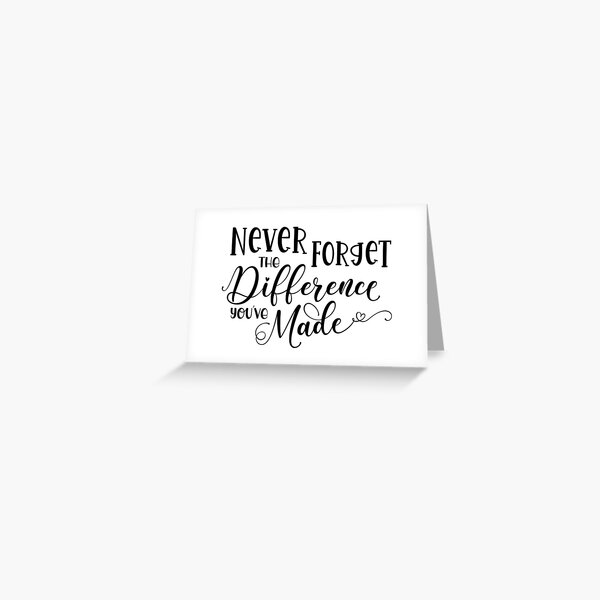Item preview, Never Forget The Difference You've Made designed and sold by Joanne Clendening.