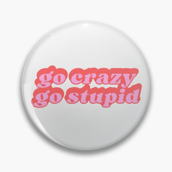 Item preview, go crazy go stupid designed and sold by SWETA HALDER.