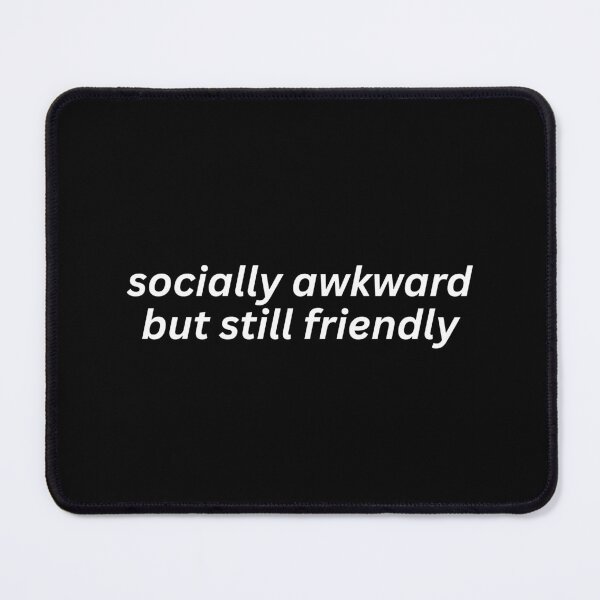 Item preview, socially awkward but still friendly designed and sold by SWETA HALDER.