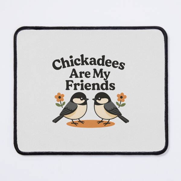 Item preview, Chickadees Are My Friends – Cute Bird Design for Kids and Adults designed and sold by Brainy Bird's Place.