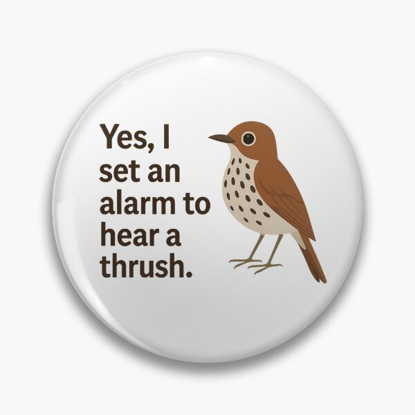 Item preview, Set an Alarm to Hear a Thrush – Funny Birder Quote with Cute Illustration designed and sold by Brainy Bird's Place.