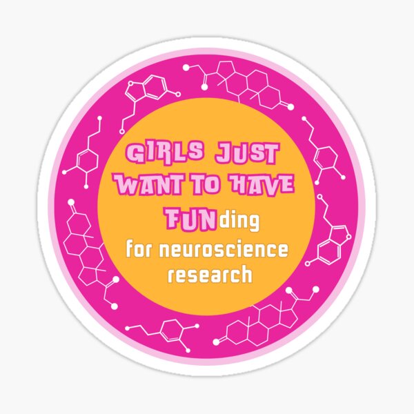 Item preview, girls just wanting to have funding for neuroscience research designed and sold by emmaleareads.