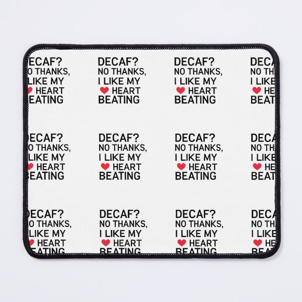 Item preview, Decaf? No Thanks. I Like My Heart Beating. designed and sold by SINTAPUJOS.