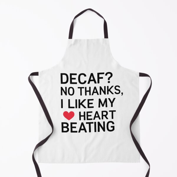 Item preview, Decaf? No Thanks. I Like My Heart Beating. designed and sold by SINTAPUJOS.