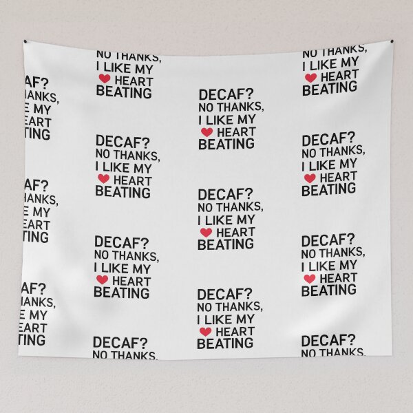 Item preview,  Decaf? No Thanks. I Like My Heart Beating. designed and sold by SINTAPUJOS.