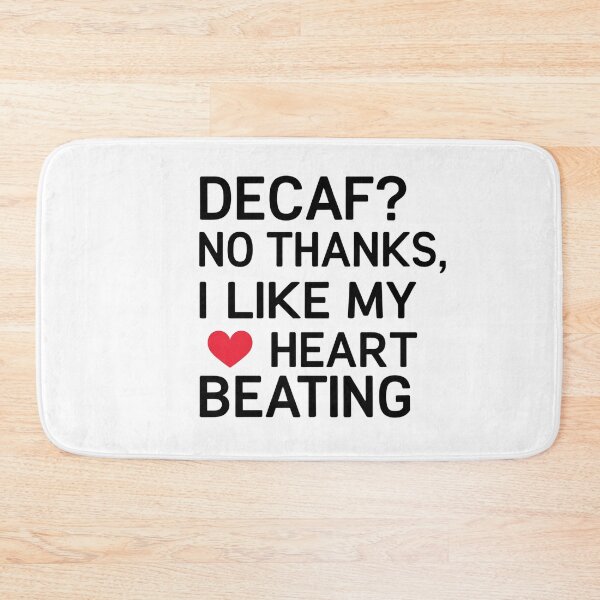 Item preview,  Decaf? No Thanks. I Like My Heart Beating. designed and sold by SINTAPUJOS.