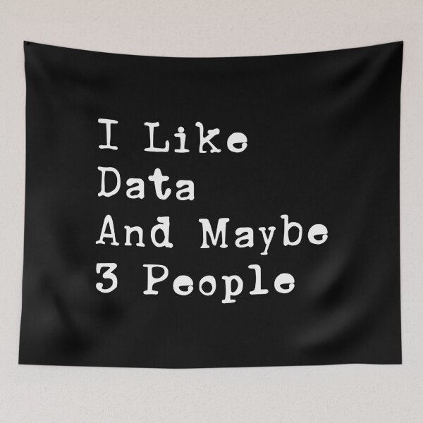 Item preview, I Like Data And Maybe 3 People typewriter-style white text design designed and sold by EmeraldeaArt.
