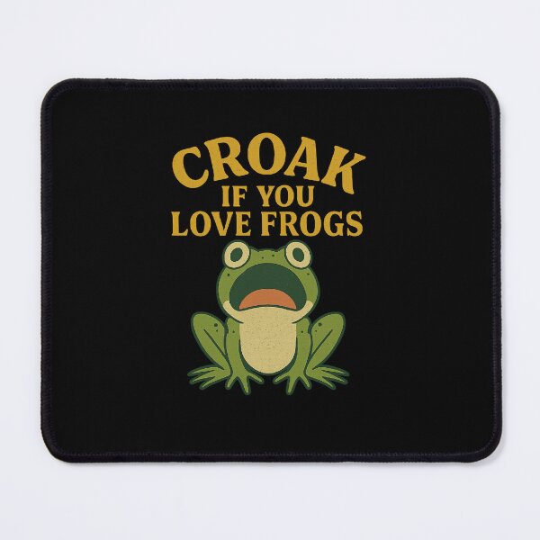 Item preview, Croak If You Love Frogs – Amphibian Fan Frog  designed and sold by The Junto Shop.