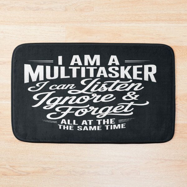 Item preview, Funny Multitasker Quote – Listen Ignore Forget designed and sold by Eva Kiseleva.