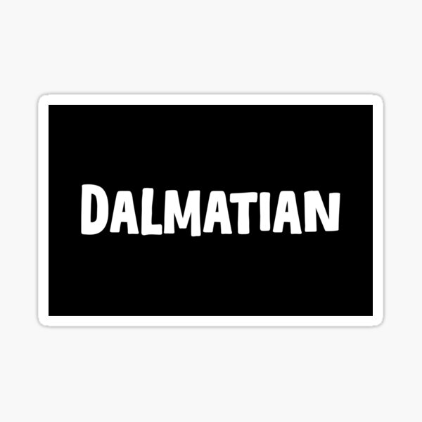 Dalmatian | Gift For Dalmatian Lovers, Dalmatian Moms, Dalmatian Dads & Dalmatian Owners Sticker Sticker