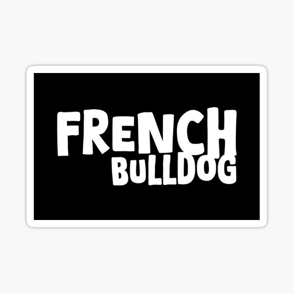 French Bulldog | Gift For French Bulldog Lovers, French Bulldog Moms, French Bulldog Dads & French Bulldog Owners Sticker