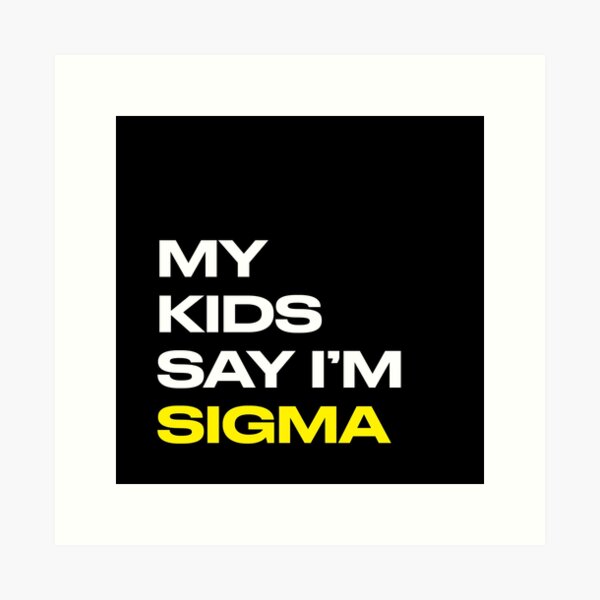 Item preview, My Kids Say I'm Sigma - Gen Z Slang Gift designed and sold by Just Jollity.