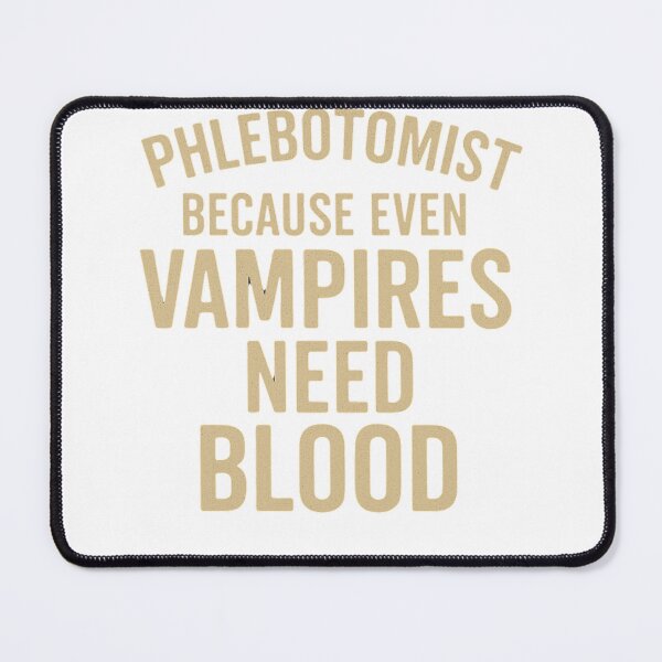 Item preview, "Funny Phlebotomist Vampire – Because Even Vampires Need Blood Quote" designed and sold by Cgriffin18.