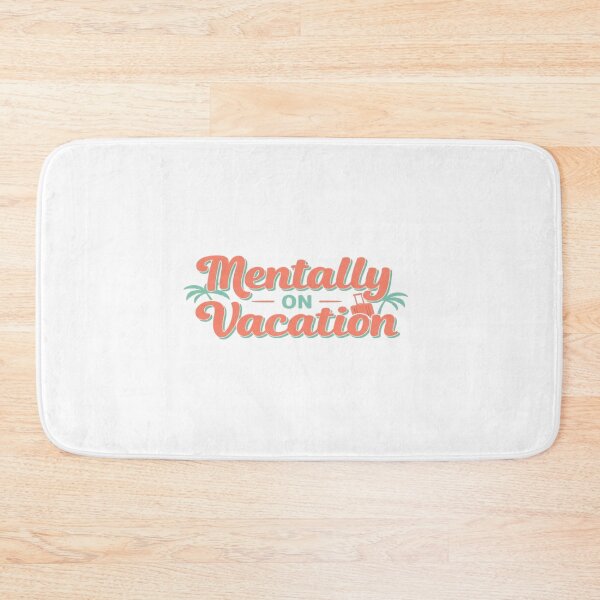 Item preview, Mentally on Vacation designed and sold by EastEndTownie.