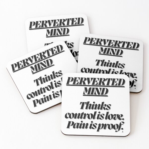 Item preview, Perverted Mind Thinks control is love. Pain is proof. designed and sold by Finds.