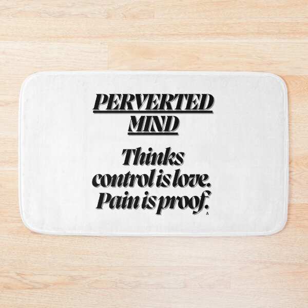 Item preview, Perverted Mind Thinks control is love. Pain is proof. designed and sold by Finds.
