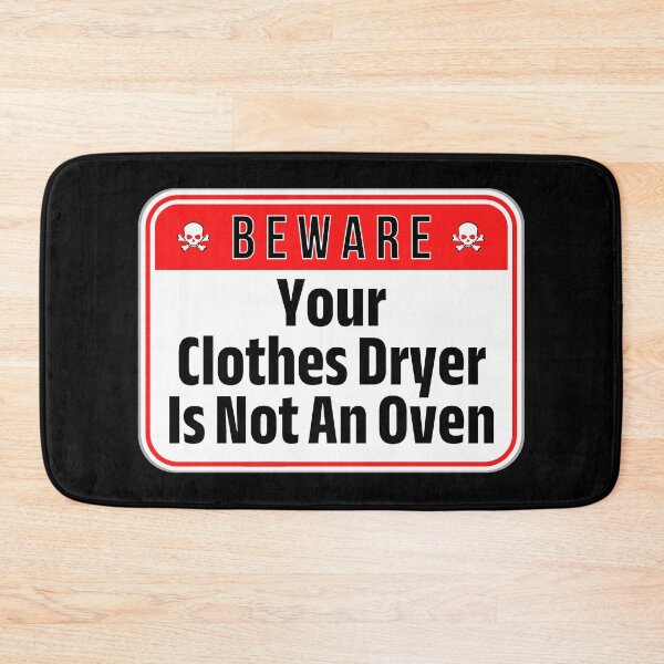 Item preview, BEWARE:  Your Clothes Dryer Is Not An Oven - funny warning signs designed and sold by DesignsFromTW-S.