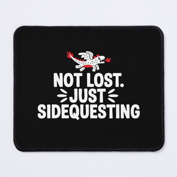 Item preview, Not Lost. Just Sidequesting | Funny Side Quest Cute Dragon designed and sold by Altered Pixels.