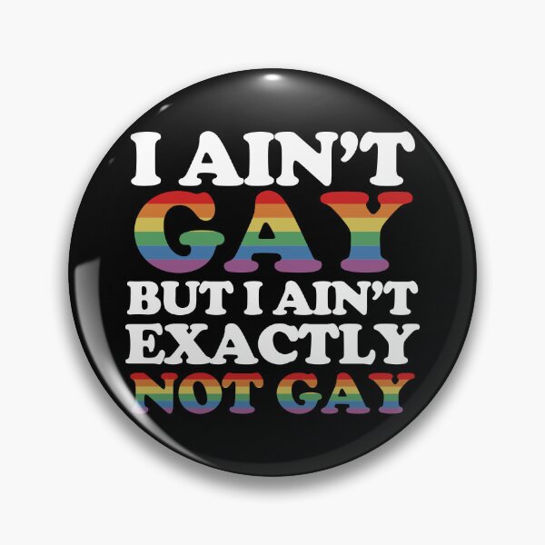 Item preview, I Ain’t Gay But I Ain’t Exactly Not Gay. designed and sold by EunsooLee.