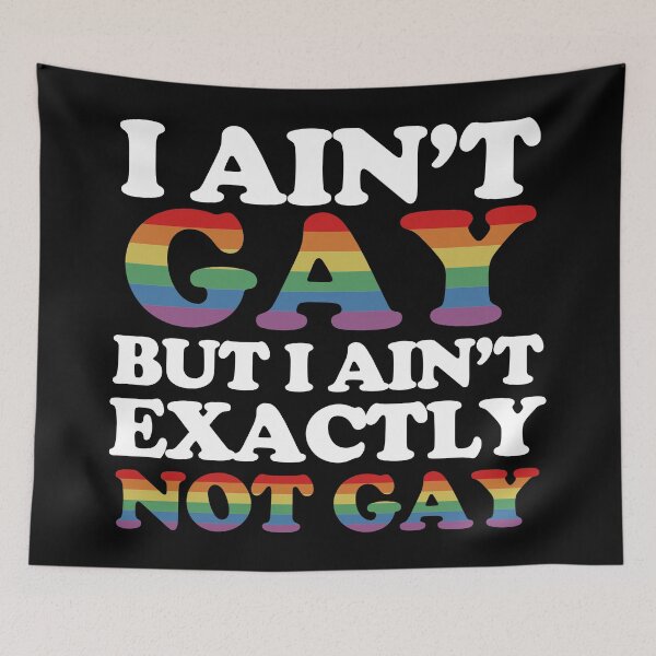 Item preview, I Ain’t Gay But I Ain’t Exactly Not Gay. designed and sold by EunsooLee.