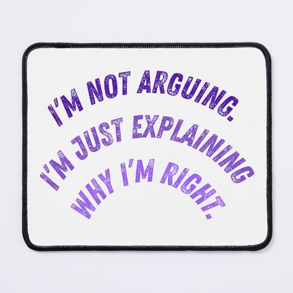 Item preview, Not Arguing - Explaining Why I'm Right Funny Quote designed and sold by mintmono-studio.