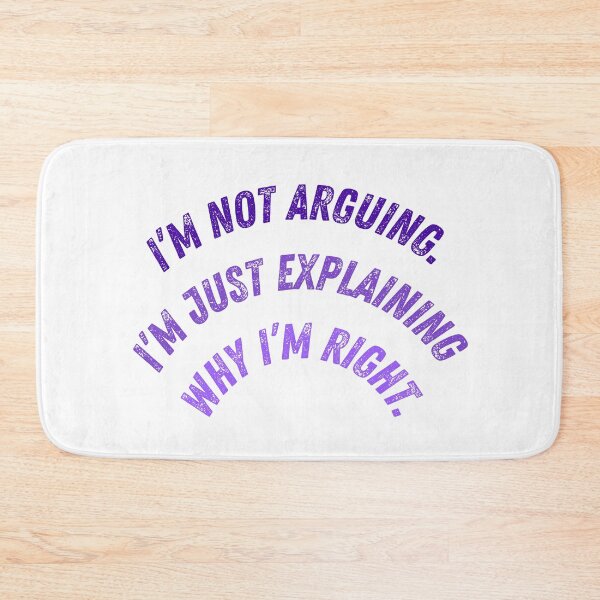Item preview, Not Arguing - Explaining Why I'm Right Funny Quote designed and sold by mintmono-studio.