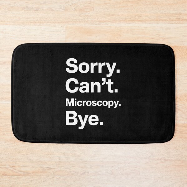 Item preview, Sorry Can't Microscopy Bye designed and sold by MAKOPOKOShop.