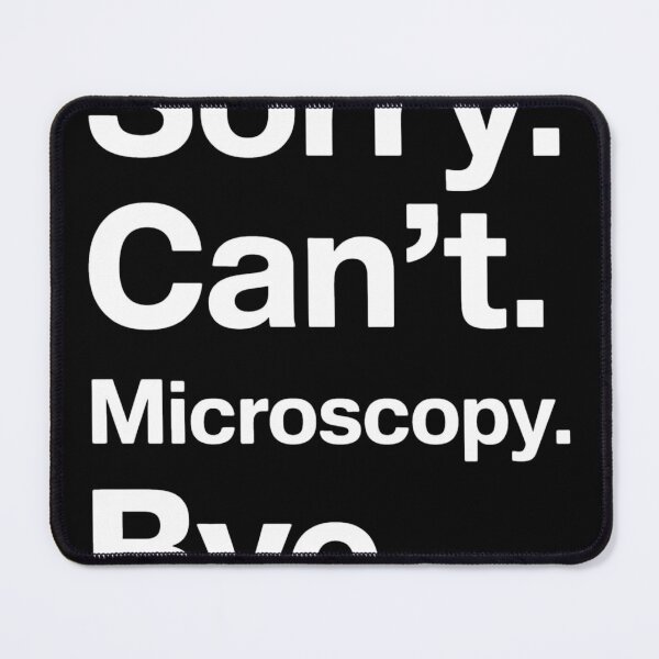 Item preview, Sorry Can't Microscopy Bye designed and sold by MAKOPOKOShop.