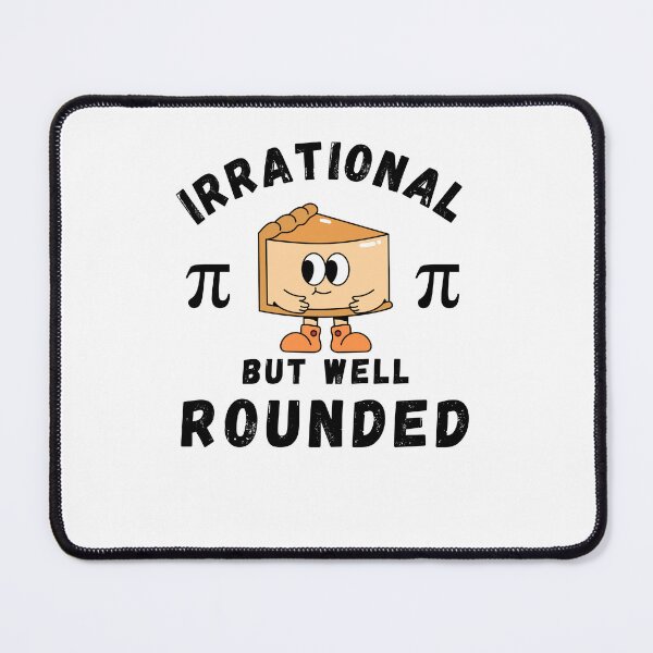 Item preview, Irrational but well rounded funny Pi day math student pie designed and sold by snowry.