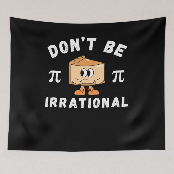 Item preview, Don't be irrational funny Pi day humor math student/ pie designed and sold by snowry.