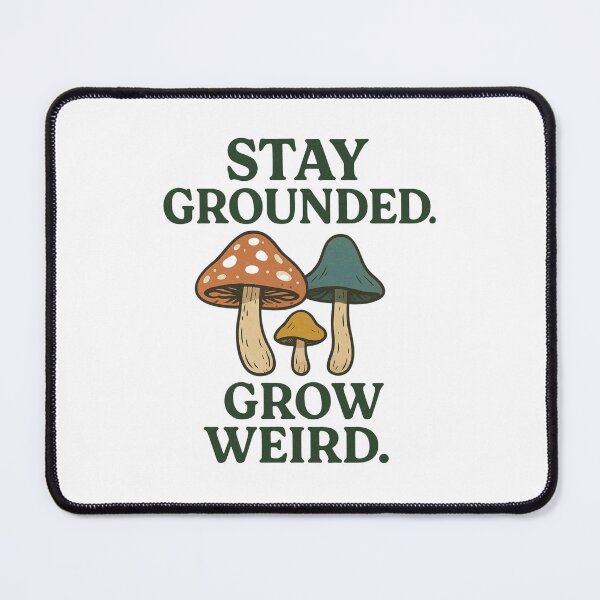 Item preview, STAY GROUNDED GROW WEIRD designed and sold by SbrenArt.