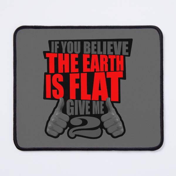 Item preview, The Earth Is Flat (Or Maybe...) designed and sold by Bearded Jester Designs.