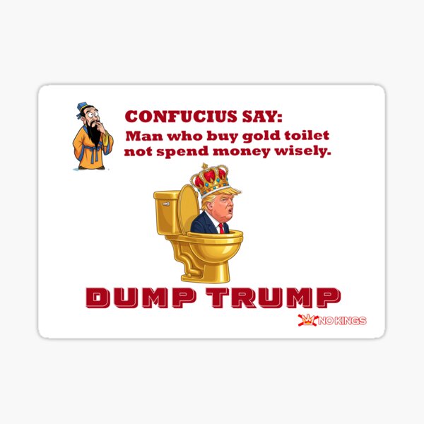 Item preview, Confucius Say Dump Trump No Kings Protest Flair designed and sold by ProtestThreads.