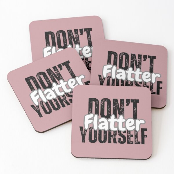 Item preview, Don't flatter yourself designed and sold by Teniche.