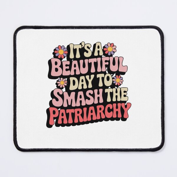 Item preview, Its A Beautiful Day To Smash The Patriarchy designed and sold by Mateusz Majcherek.